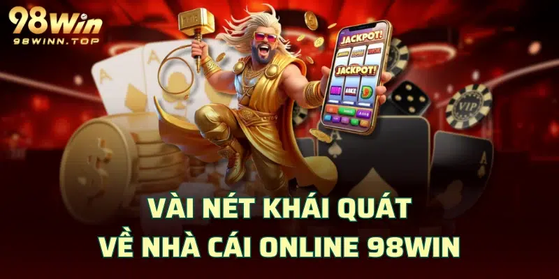 Vài nét khái quát về nhà cái online 98WIN